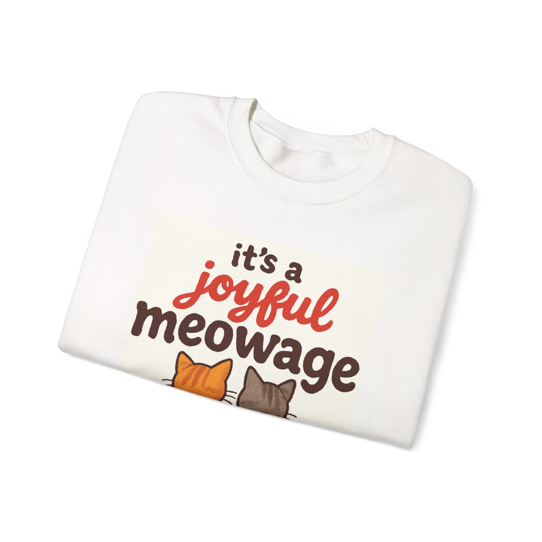 Joyful Meowage Sweatshirt — Cute Cats "It's a Joyful Meowage" Crewneck